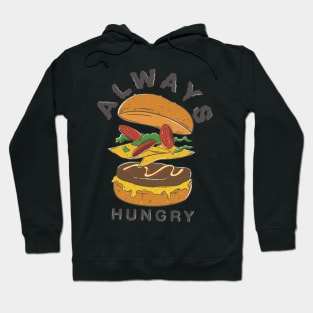 Always Hungry Hoodie